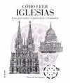 CÓMO LEER IGLESIAS:<BR>