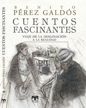 CUENTOS FASCINANTES. VIAJE DE LA IMAGINACIÓN A LA REALIDAD