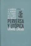 PERVERSA Y UTOPICA: LA MUÑECA, EL MANIQUI Y EL ROBOT EN EL ARTE DEL SIGLO XX