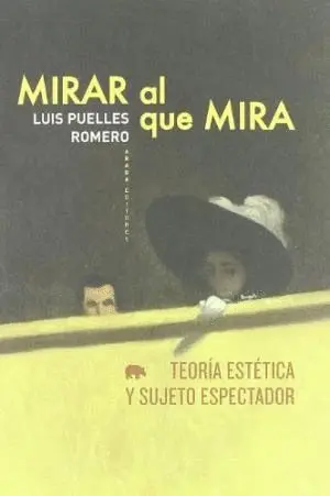 MIRAR AL QUE MIRA: TEORIA ESTETICA Y SUJETO ESPECTADOR