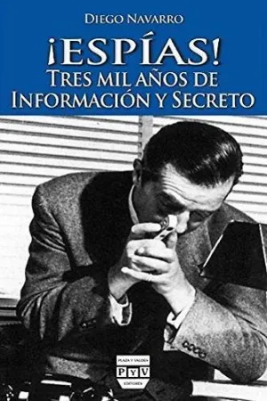 ¡ESPÍAS! TRES MIL AÑOS DE INFORMACIÓN Y SECRETO