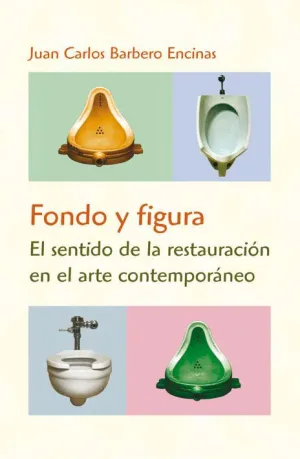 FONDO Y FIGURA: EL SENTIDO DE LA RESTAURACIÓN EN EL ARTE CONTEMPORÁNEO