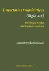 TRAYECTORIAS TRASATLANTICAS (SIGLO XIX): PERSONAJES Y REDES ENTRE ESPAÑA Y AMÉRICA