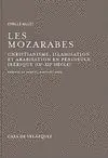 LES MOZARABES: CHRISTIANISME ET ARABISATION EN AL-ANDALUS (IXE.-XIIE. SIÈCLE)