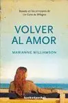 VOLVER AL AMOR: BASADO EN LOS PRINCIPIOS DE 'UN CURSO DE MILAGROS'