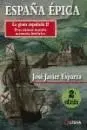 ESPAÑA EPICA. LA GESTA ESPAÑOLA II: RESCATEMOS NUESTRA MEMORIA HISTÓRICA