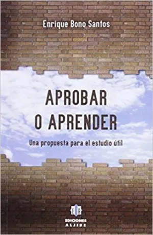 APROBAR O APRENDER: UNA PROPUESTA PARA EL ESTUDIO ÚTIL