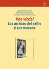 VAE VICTIS! LOS ARTISTAS DEL EXILIO Y SUS MUSEOS