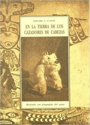 EN LA TIERRA DE LOS CAZADORES DE CABEZAS