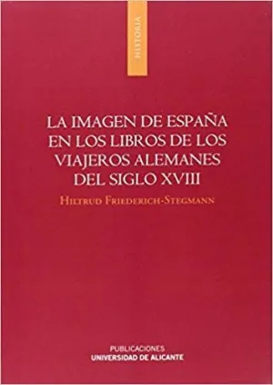 LA IMAGEN DE ESPAÑA EN LOS LIBROS DE LOS VIAJEROS ALEMANES DEL SIGLO XVIII