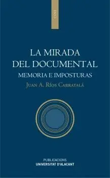 LA MIRADA DEL DOCUMENTAL : MEMORIA E IMPOSTURAS