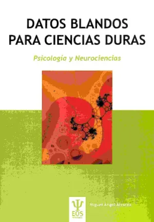 DATOS BLANDOS PARA CIENCIAS DURAS. PSICOLOGIA Y NEUROCIENCIAS