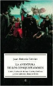 LA AVENTURA DE LOS CONQUISTADORES: COLON, NUÑEZ DE BALBOA, CORTES, ORELLANA Y OTROS VALIENTES DESCUB