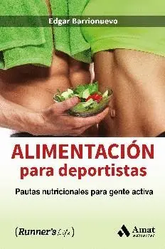 ALIMENTACIÓN PARA DEPORTISTAS: PAUTAS NUTRICIONALES PARA GENTE ACTIVA