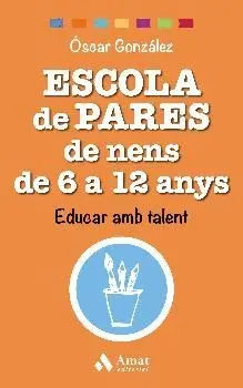 ESCOLA DE PARES DE NENS DE 6 A 12 ANYS. EDUCAR AMB TALENT