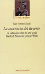 LA INOCENCIA DEL DEVENIR : LA VIDA COMO OBRA DE ARTE SEGÚN FRIEDRICH NIETZSCHE Y OSCAR WILDE