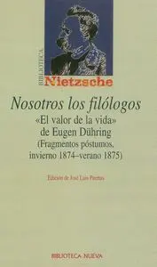 NOSOTROS LOS FILOLOGOS: 'EL VALOR DE LA VIDA' DE EUGEN DÜHRING (FRAGMENTOS PÓSTUMOS, INVIERNO 1874-V