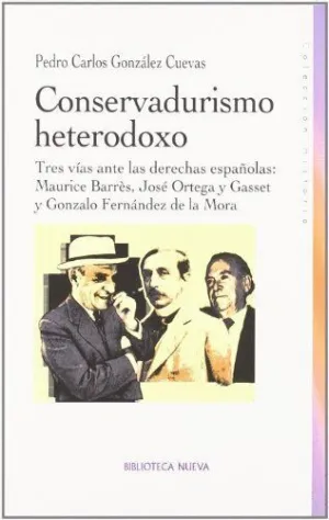 CONSERVADURISMO HETERODOXO. TRES VÍAS ANTE LAS DERECHAS ESPAÑOLAS: MAURICE BARRÈS, JOSÉ ORTEGA Y GAS