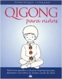 QIGONG PARA NIÑOS: TÉCNICAS RESPIRATORIAS PARA MANTENER A LOS NIÑOS EN OPTIMO ESTADO DE SALUD