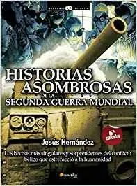 HISTORIAS ASOMBROSAS DE LA SEGUNDA GUERRA MUNDIAL