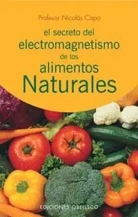 EL SECRETO DEL ELECTROMAGNETISMO DE LOS ALIMENTOS