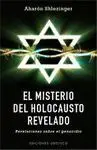 EL MISTERIO DEL HOLOCAUSTO REVELADO: <BR>