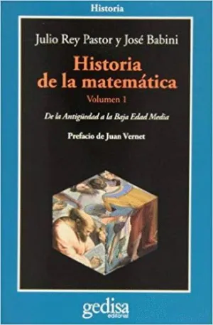 HISTORIA DE LA MATEMÁTICA. VOL. 1: DE LA ANTIGÜEDAD A LA BAJA EDAD MEDIA