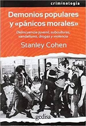 DEMONIOS POPULARES Y ´PÁNICOS MORALES´: DELINCUENCIA JUVENIL, SUBCULTURAS, VANDALISMO, DROGAS Y VIOL