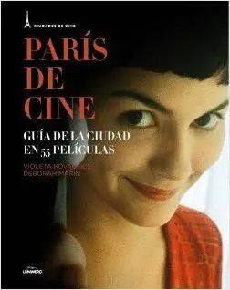 PARÍS DE CINE: GUÍA DE LA CIUDAD EN 55 PELÍCULAS