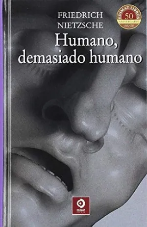 HUMANO, DEMASIADO HUMANO