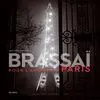 BRASSAI: POUR L'AMOUR DE PARIS