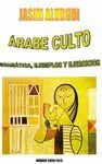 ÁRABE CULTO : GRAMÁTICA, EJEMPLOS Y EJERCICIOS