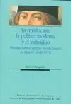 LA REVOLUCION, LA POLITICA MODERNA Y EL INDIVIDUO: MIRADAS SOBRE EL PROCESO REVOLUCIONARIO EN ESPAÑA