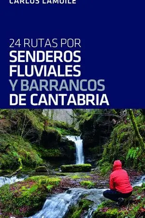 24 RUTAS POR SENDEROS FLUVIALES Y BARRANCOS DE CANTABRIA