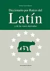 DICCIONARIO POR RAICES DEL LATIN Y DE LAS VOCES DERIVADAS