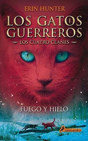 FUEGO Y HIELO (LOS GATOS GUERREROS)<BR>