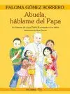 ABUELA, HABLAME DEL PAPA: LA HISTORIA DE JUAN PABLO II CONTADA A LOS NIÑOS