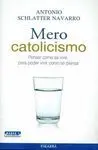 MERO CATOLICISMO: PENSAR COMO SE VIVE, PARA PODER VIVIR COMO SE PIENSA