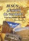 JESUS: ¿EXISTIO DE VERDAD? TRAS LAS HUELLAS DE JESÚS