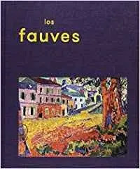 LOS FAUVES : LA PASIÓN POR EL COLOR