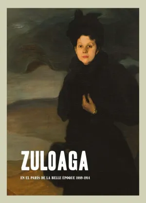 ZULOAGA: EN EL PARIS DE LA BELLE EPOQUE 1889-1914