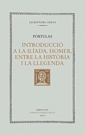 INTRODUCCIO A LA ILIADA. OMER, ENTRE LA HISTÒRIA I LA LLEGENDA