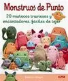 MONSTRUOS DE PUNTO: 20 MUÑECOS TRAVIESOS Y ENCANTADORES, FÁCILES DE TEJER