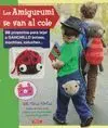 LOS AMIGURUMI SE VAN AL COLE: 60 PROYECTOS PARA TEJER A GANCHILLO: BOLSAS, MOCHILAS, ESTUCHES...