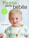 PUNTO PARA BEBÉS: 20 PROYECTOS FÁCILES Y RÁPIDOS