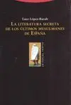 LA LITERATURA SECRETA DE LOS ULTIMOS MUSULMANES DE ESPAÑA