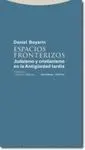 ESPACIOS FRONTERIZOS: JUDAÍSMO Y CRISTIANISMO EN LA ANTIGÜEDAD TARDÍA