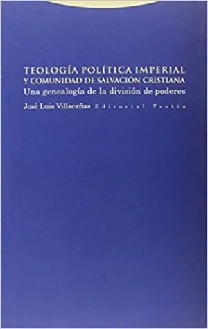 TEOLOGÍA POLÍTICA IMPERIAL Y COMUNIDAD DE SALVACIÓN CRISTIANA: UNA GENEALOGÍA DE LA DIVISIÓN DE PODE