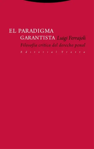 EL PARADIGMA GARANTISTA: FILOSOFÍA CRÍTICA DEL DERECHO PENAL