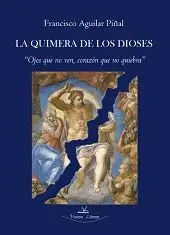 LA QUIMERA DE LOS DIOSES: ´OJOS QUE NO VEN, CORAZON QUE NO QUIEBRA´